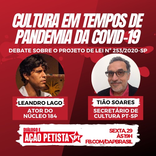 #LiveDoPT – Diálogo e Ação Petista ”Cultura em tempos de pandemia da COVID-19”  com Leandro Lago e Tião Soares